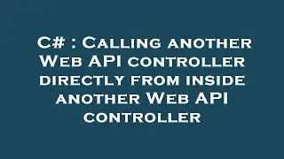 C# : Calling another Web API controller directly from inside another Web API controller