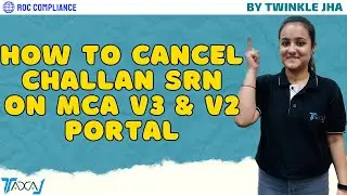 How To Cancel MCA Challan SRN on MCA V3 & V2 Portal | MCA Challan Error & Solution on New Portal