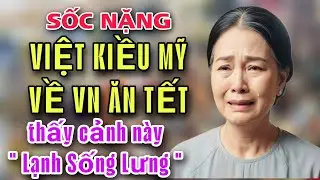 SỐC NẶNG -NỮ VIỆT KIỀU VỀ VIỆT NAM ĂN TẾT THẤY CẢN NÀY 