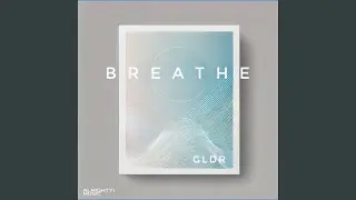 GLDR - Breathe (Original Mix)