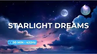 Starlight Dreams 432Hz ✨ 30 Min Deep Sleep Meditation Music