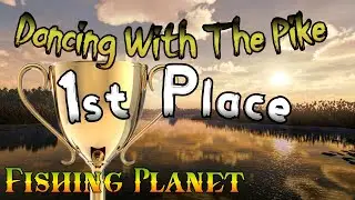 Fishing Planet - 1-е место. Dancing With The Pike - с советами.