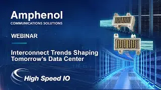 Interconnect Trends Shaping Tomorrow&rsquo;s Data Center | Amphenol Webinar