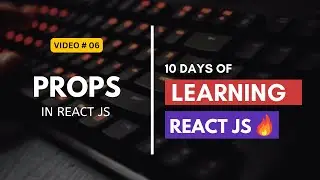 Props in React JS | 10 Days of Learning React JS # 06 🔥 | English Subtitles