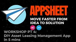 Asset Leasing Management App Workshop Part 4 | Sample App You can Build with AppSheet