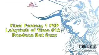 Final Fantasy 1 PSP Indonesia Labyrinth of Time #10 - Panduan Bat Cave