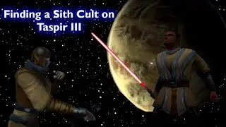 Terrorizing the Most Dangerous Sith Cult on Taspir 3