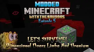 Minecraft Modded Survival With The Bruddas Episode 5: Dimensional Doors Limbo And Uranium!