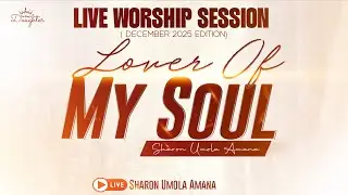 Lover of my soul - Live Worship Session with @SharonUmolaAbalaka
