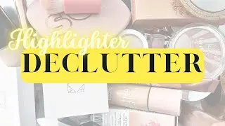 Highlighter Declutter with Swatches | 2022