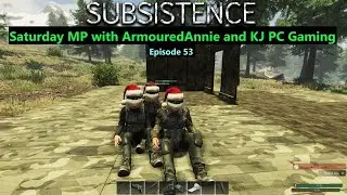 Saturday Subsistence | ALPHA 66 | Ep 53 | Multiplayer with ArmouredAnnie and KJ