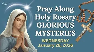 WEDNESDAY Holy Rosary 🙏🏼 Glorious Mysteries Pray Along Version | JANUARY 28, 2026