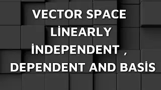 LINEARLY INDEPENDENT , BASIS