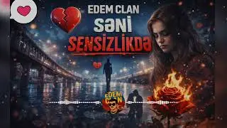 EDEM CLAN &ndash; SƏNİ SƏNSİZLİKDƏ #DuyğusalRep2026 #Azrap #Azrep2026 #Sevgirep #Edemclan #Azerap #loverap