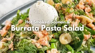 Jacq's Show-Stopping Pasta Salad with Burrata & Hot Smoked Salmon