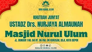 🔴 LIVE! KHUTBAH JUM'AT Oleh USTADZ Drs. NURJAYA ALMAUNAH.