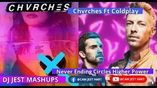 Chvrches Never Ending Circles Ft Coldplay Higher Power 2025 Remix