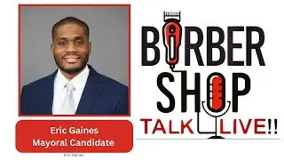 Barber Shop Talk Live| With Special Guests | Eric Gaines