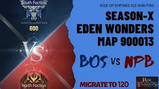 Rise of Empires Ice and Fire : SEASON-X EDEN WONDERS MAP 13 || BOS 37 VS NPB 76 The Inevitable War!!