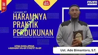 Haramnya Praktik Perdukunan | ENSIKLOPEDI LARANGAN | Ustadz Ade Bimantoro, S.T.