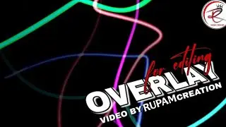 OVERLAY VIDEO || BACKGROUND VIDEO || BY RUPAM CREATION 🎥🔥