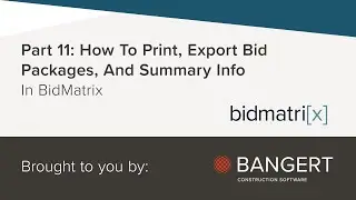 Part 11: How To Print, Export Bid Packages, And Summary Info In BidMatrix