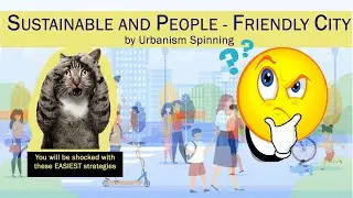 SUSTAINABLE AND PEOPLE FRIENDLY CITIES WITH 5 STRATEGIES- PART 1