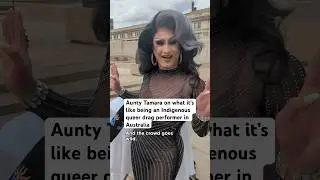 Aunty Tamara on what it&rsquo;s like being an Indigenous queer drag performer in Australia