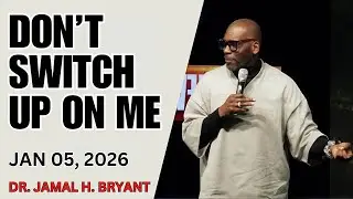 Don’t Switch Up on Me - Dr. Jamal H. Bryant - Powerful Message 2026