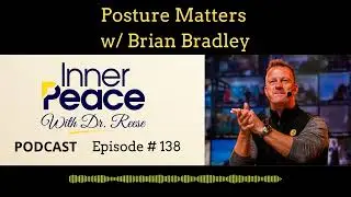 Posture Matters w/ Brian Bradley