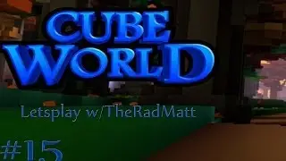 Cubeworld Letsplay w/TheRadMatt:Human Boss:Part 15