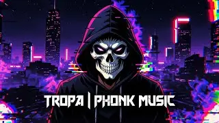 TROPA | PHONK MUSIC &ndash; Aggressive Underground Phonk Banger 2026