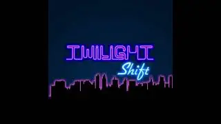 Twilight Shift - Calm Night