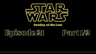 [SW:DotL Session 21 Ep1] Star Wars SW5E Actual Play: Destiny of the Lost Ep.58