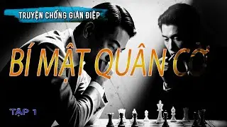 [TẬP 1] QUÂN CỜ BÍ MẬT I TRUYỆN TÌNH BÁO HAY NHẤT I TRUYỆN PHẢN GIÁN HAY