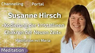Kodierung der kristallinen Chakren der Neuen Zeit - Meditation mit Maria - Susanne Hirsch