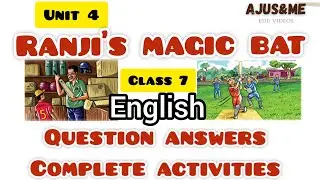 RANJI'S MAGIC BAT / CLASS 7/ QUESTION ANSWERS/ COMPLETE ACTIVITIES / PART 1