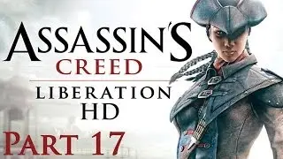 Assassins Creed Liberation HD Playthrough Part 17 - DE FERRER BATTLE!
