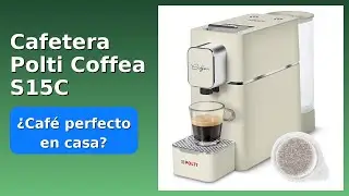 RESE&Ntilde;A (2025) : Cafetera Polti Coffea S15C. DETALLES ESENZIALES