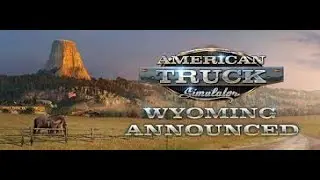 Wyoming announced as next ATS map DLC! New lighting system and screenshots teased!
