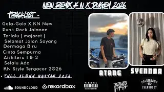 REMIX STYLE KN TERBARU X DJ GALA-GALA FULL ALBUM PILIHAN TERGACOR 2026