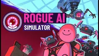 Rogue AI Simulator - Let's Play - Test Copy (With Developer Nerdook)