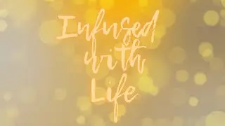 Infused with Life Music Video