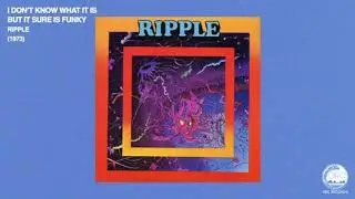 I Don't Know What It Is, But It Sure Is Funky - Ripple [Official Audio] (1973)
