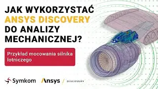 Jak wykorzystać Ansys Discovery do analizy mechanicznej? Przykład mocowania silnika lotniczego