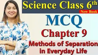 MCQ - Chapter 9 - Methods of Separation in Everyday Life - Science Curiosity Class 6 CBSE