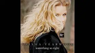 Trisha Yearwood - Something So Right (LYRICS)