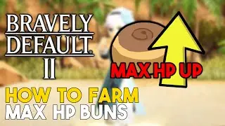 Bravely Default 2 How To Farm Max HP Buns (Increase Max HP)