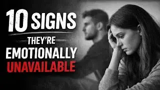 10 Signs Your Partner Is Emotionally Unavailable