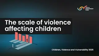 The scale of violence affecting children | Children, Violence and Vulnerability 2025